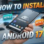 How to Install Android 17 Beta 1, Beta 2, Beta 3, Beta 4