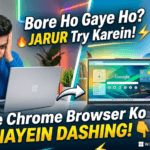 CHROME CHROWSER KE DASHBARD SE BORE HO GAYE HO TO YE JARUT TRY KEREIN.