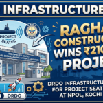 Raghava Constructions Wins ₹210.26 Cr DRDO Infrastructure Project for Project SEATEC at NPOL Kochi