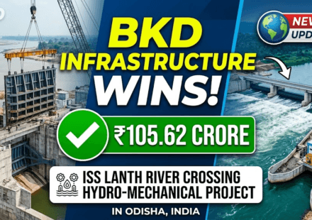 BKD Infrastructure Wins ₹105.62 Crore ISS Lanth River Crossing Hydro-Mechanical Project in Odisha