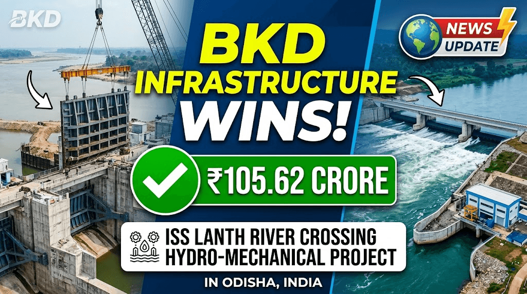 BKD Infrastructure Wins ₹105.62 Crore ISS Lanth River Crossing Hydro-Mechanical Project in Odisha
