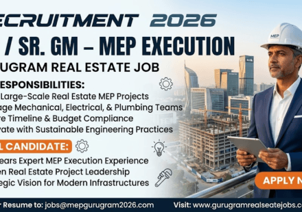 GM / Sr. GM – MEP Execution Recruitment 2026: Gurugram Real Estate Job | Apply Now