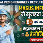 Structural Design Engineer Recruitment 2026: Magus Infratech में 8+ वर्ष अनुभवी इंजीनियरों के लिए सुनहरा अवसर